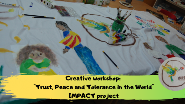 Creative Workshop: "Trust, Peace and Tolerance in the World": Project "Impact - Inclusion Matters!"